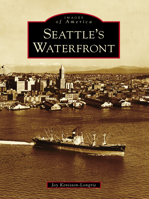 Title details for Seattle's Waterfront by Joy Keniston-Longrie - Available